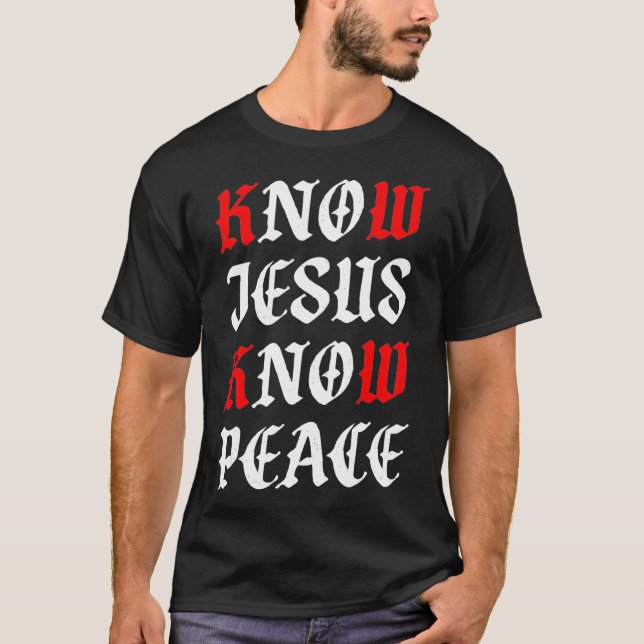 Know Jesus Know Peace  Alpha Omega Couture  T-Shirt (Front)