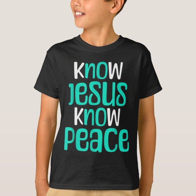 Know Jesus Know Peace Christian Faith Religious Me T-Shirt (Front)