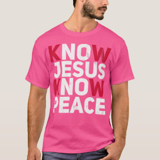 Know Jesus Know Peace Christian Kindness Faith T-Shirt