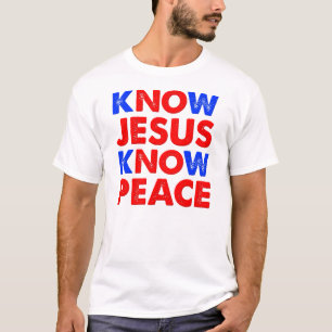 Know Jesus Know Peace Christian T-Shirt