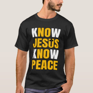 Know Jesus Know Peace Inspirational Christian T-Shirt