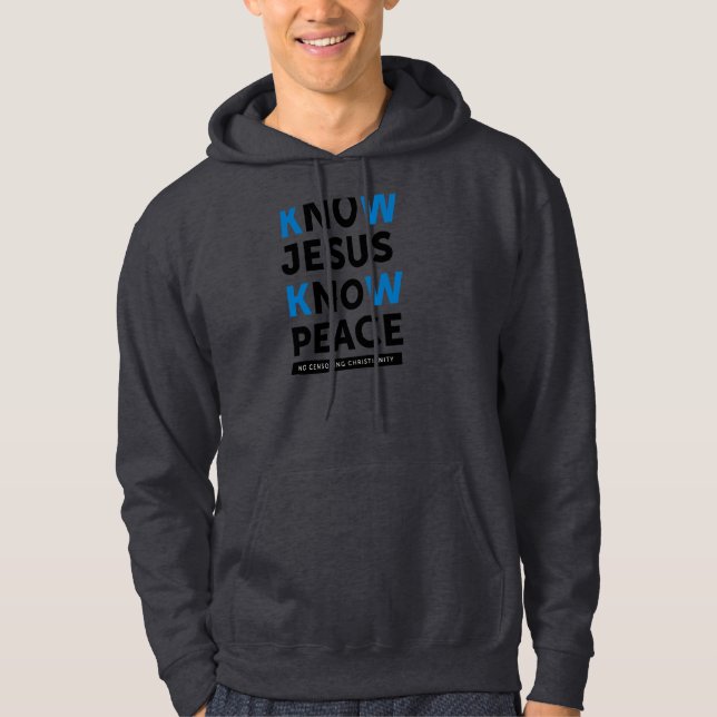 Know Jesus Know Peace, No Censorship Hoodie (Front)