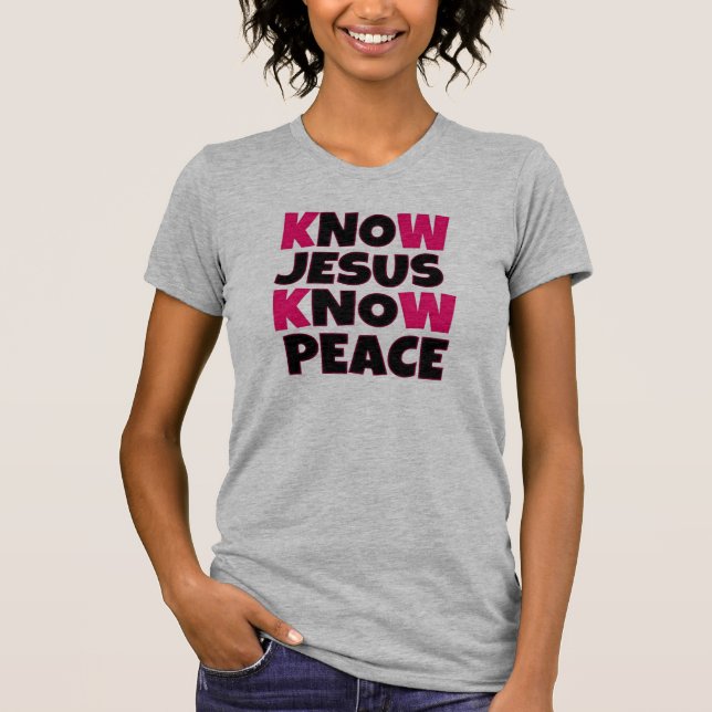 Know Jesus know peace women's shirt (Front)