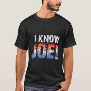 Know Joe! Presidential Election Democrat 2020 Joe T-Shirt
