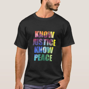Know Justice Know Peace Black Pride History Equali T-Shirt