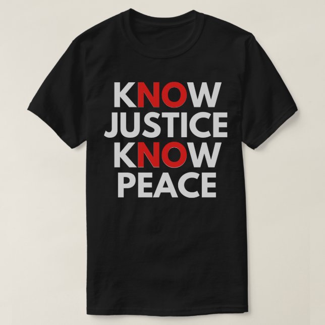 know justice know peace T-Shirt (Design Front)