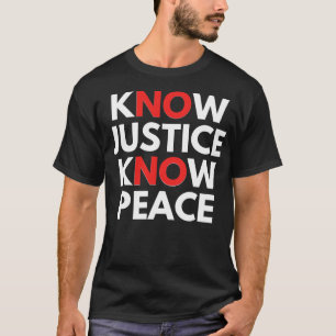 know justice know peace T-Shirt