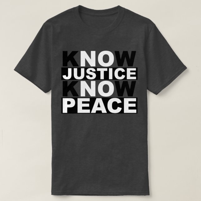 KNOW JUSTICE KNOW PEACE T-Shirt (Design Front)
