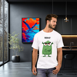Know Me Funny Grumpy Green Monster Character Gift T-Shirt