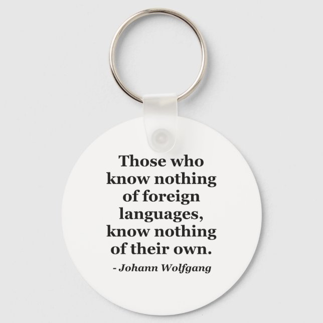 Know nothing of foreign languages Quote Key Ring (Front)