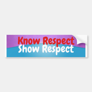 Know Respect Show Respect Bumper Sticker