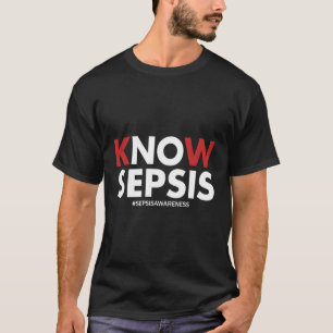 Know Sepsis Awareness Sepsis T-Shirt