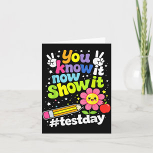 Know Show Testing Day Motivational Teacher Card
