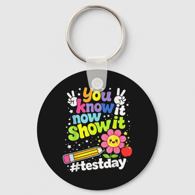 Know Show Testing Day Motivational Teacher Key Ring (Front)