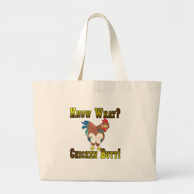 Know What?  Chicken Butt! Large Tote Bag (Front)