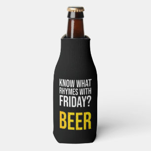 Know What Rhymes With Friday? Beer Bottle Cooler