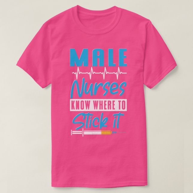 Know Where To Stick It Male Nurse T-Shirt (Design Front)