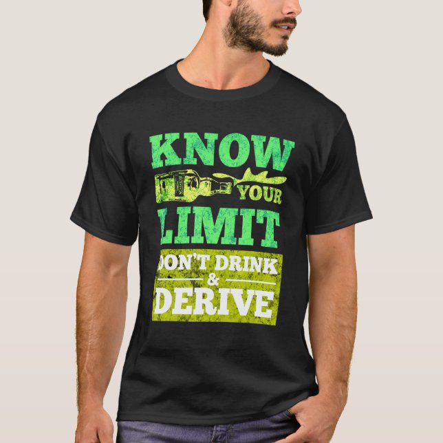 Know Your Limit Dont Drink And Derive T-Shirt (Front)