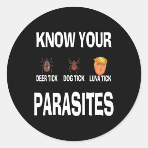 Know Your Parasites Anti-trump Resist Funny Gift  Classic Round Sticker