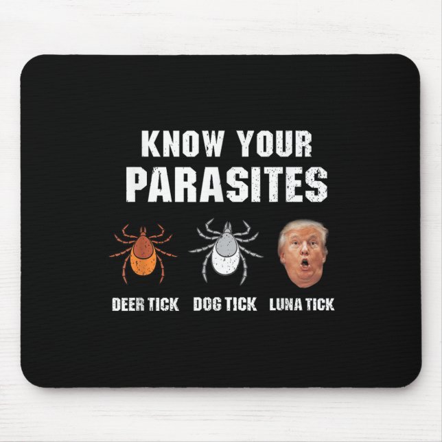 Know Your Parasites - Funny Anti Trump  Mouse Pad (Front)