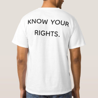 KNOW YOUR RIGHTS! T-Shirt