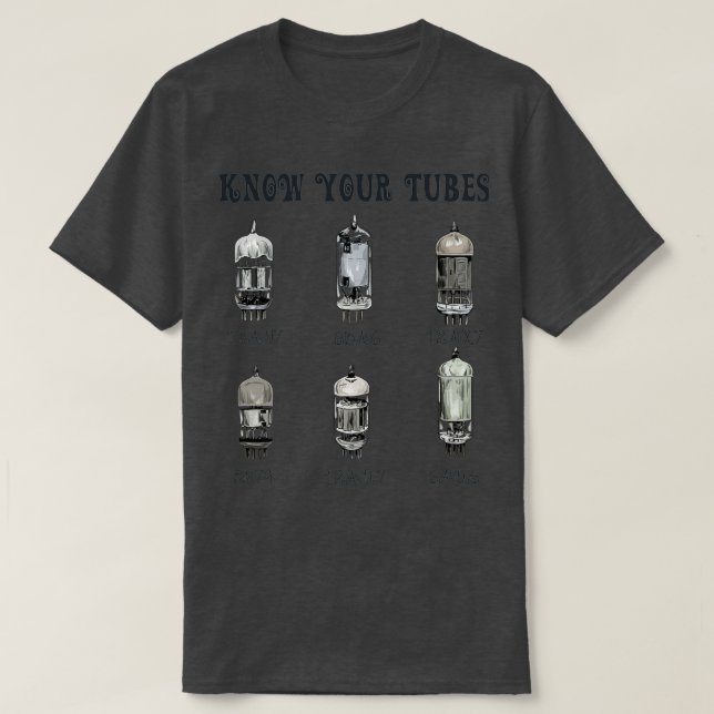 Know Your Tubes Vacuum Tube Tech Gift T-Shirt (Design Front)
