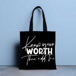 Know Your Worth Inspirational Motivational Quote Tote Bag<br><div class="desc">Know Your Worth Inspirational Motivational Quote Tote Bags features modern calligraphy white script with the funny positive saying "Know your worth then add tax". Designed by Evco Studio www.zazzle.com/store/evcostudio</div>