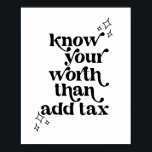 Know Your Worth than Add Tax Vintage Retro Font Poster<br><div class="desc">Know Your Worth than Add Tax Vintage Retro Font</div>