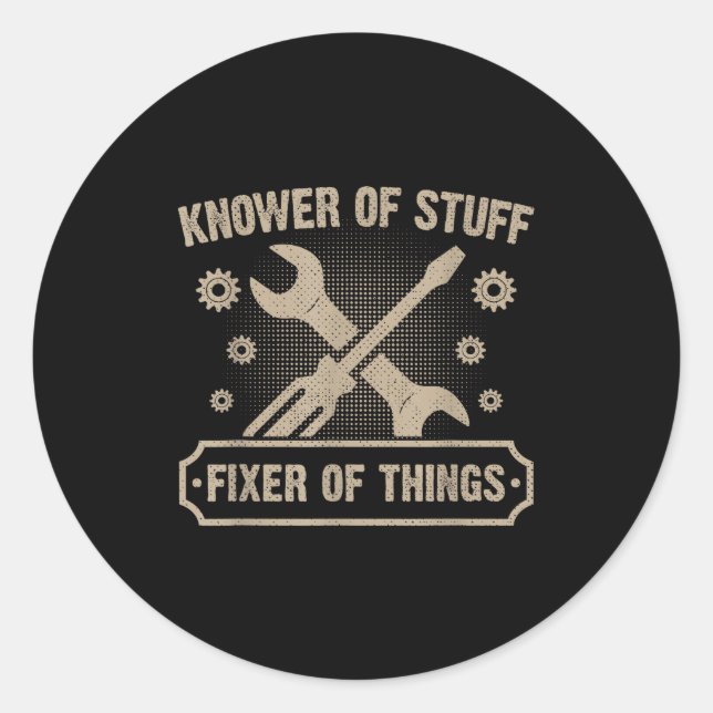 Knower Of Stuff Fixer Of Things Funny Mechanic  Classic Round Sticker (Front)
