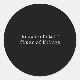 Knower Of Stuff Fixer Of Things Funny Mechanic Fat Classic Round Sticker