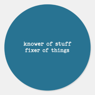 Knower Of Stuff Fixer Of Things Funny Men Dad Fath Classic Round Sticker