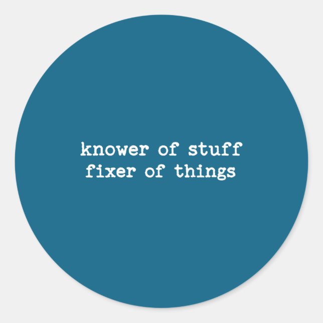 Knower Of Stuff Fixer Of Things Funny Men Dad Fath Classic Round Sticker (Front)