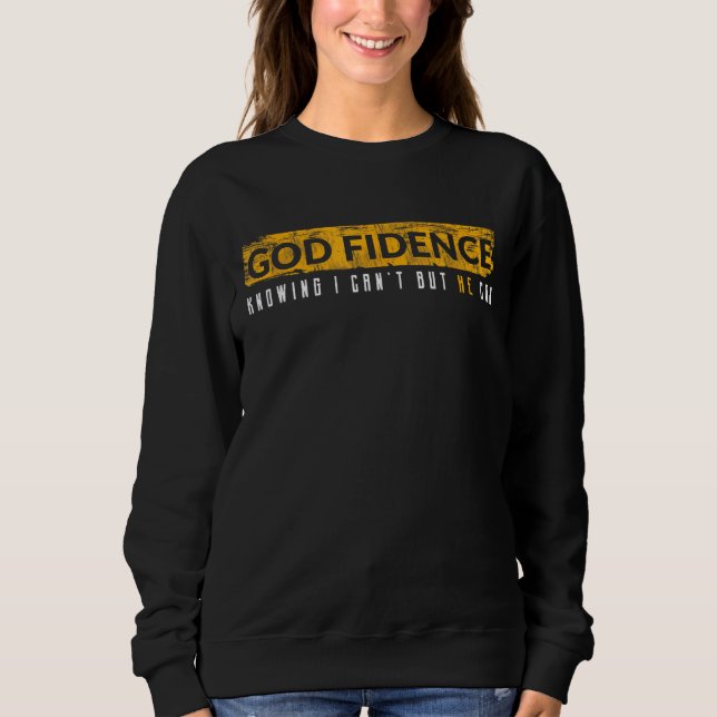 Knowing I Cant But He Can Christian Religious Sweatshirt (Front)
