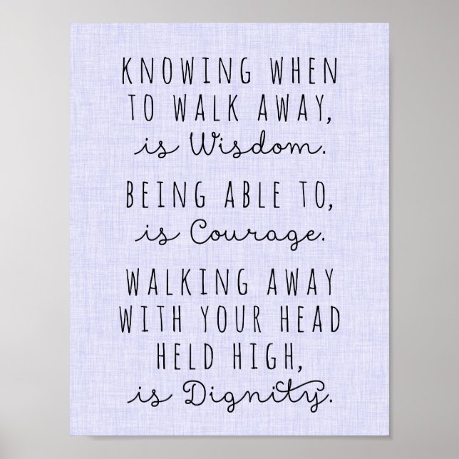 Knowing When To Walk Away Is Wisdom Poster (Front)