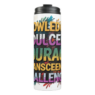 Knowledge Empowers, Courage Conquers Thermal Tumbler