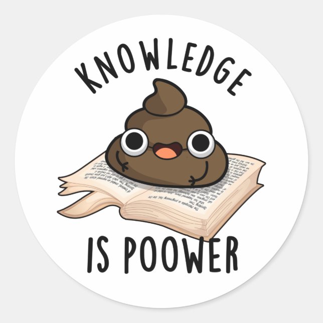 Knowledge Is Poower Funny Poop Pun  Classic Round Sticker (Front)