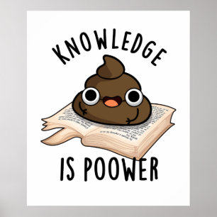 Knowledge Is Poower Funny Poop Pun Poster