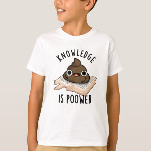 Knowledge Is Poower Funny Poop Pun T-Shirt