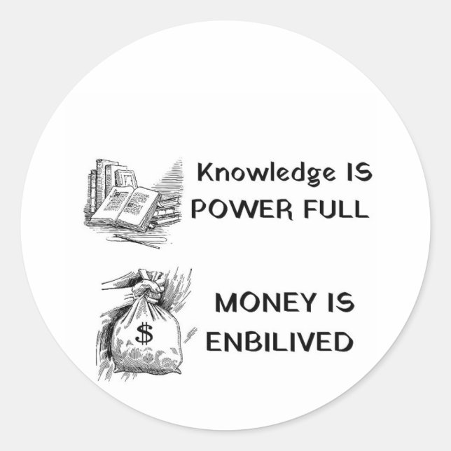 Knowledge is power full money  classic round sticker (Front)