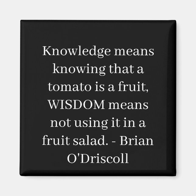 Knowledge means knowing that a tomato is a fruit magnet (Front)