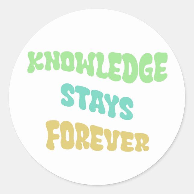 Knowledge stays forever classic round sticker (Front)