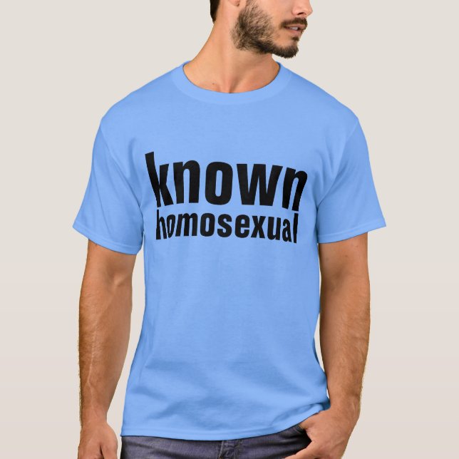 known homosexual T-Shirt (Front)