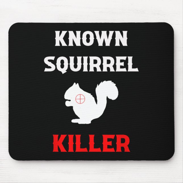 Known Squirrel Killer Funny Hunting  Mouse Pad (Front)