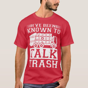 Known To Talk Trash Funny Garbage Truck Driver T-Shirt