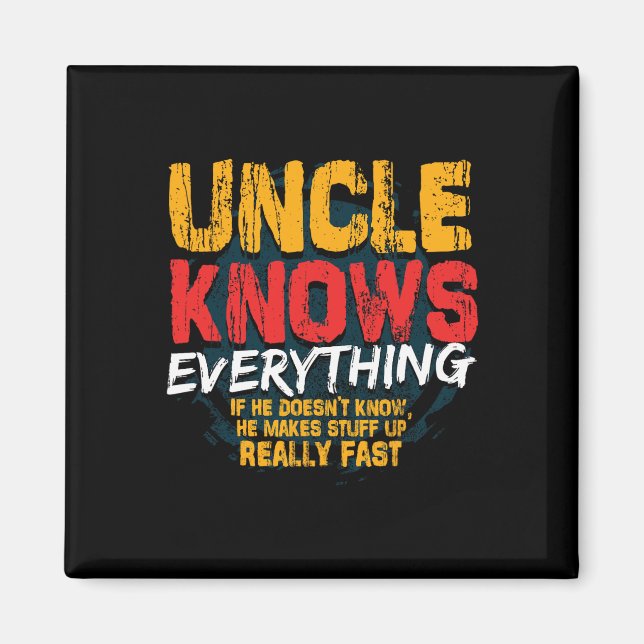 Knows Everything Funny Uncle Fathers Day Gifts  Magnet (Front)