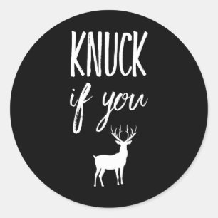 Knuck If You Buck Funny  Classic Round Sticker