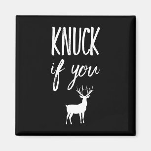 Knuck If You Buck Funny Deer Hunter Hunting Magnet