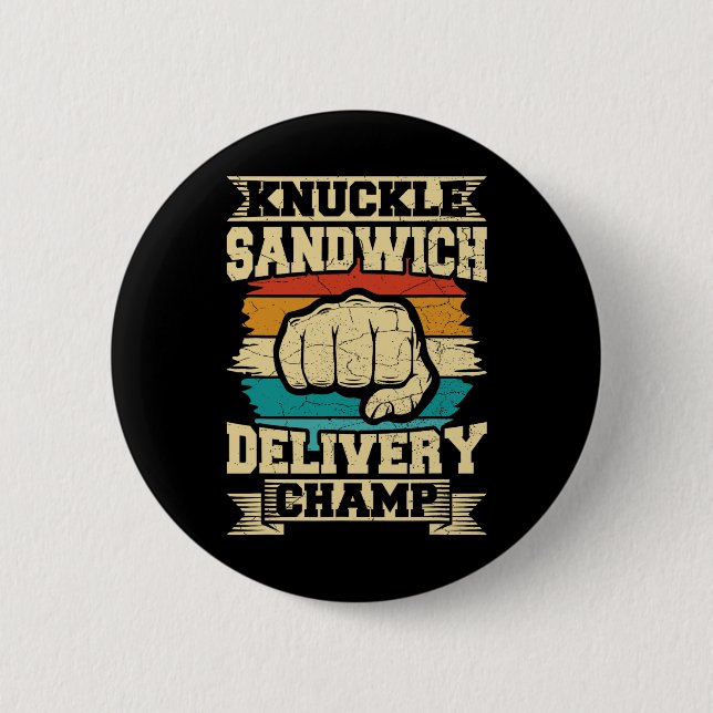 Knuckle Sandwich Delivery Champ  6 Cm Round Badge (Front)