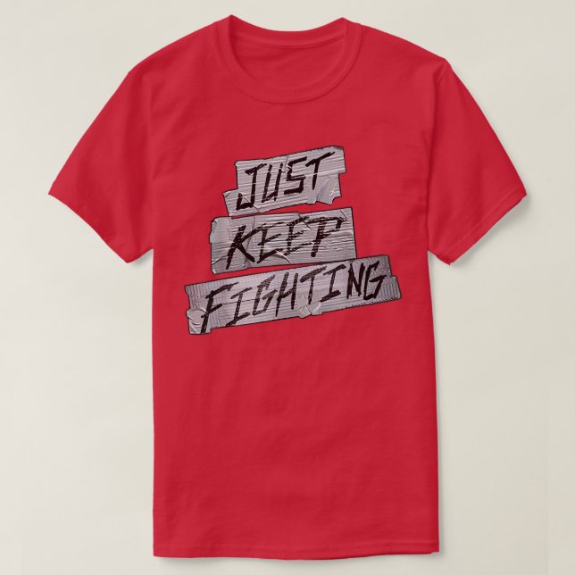 KO Just Keep Fighting  T-Shirt (Design Front)