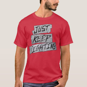 KO Just Keep Fighting  T-Shirt